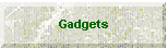 Gadgets