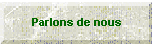 Parlons de nous